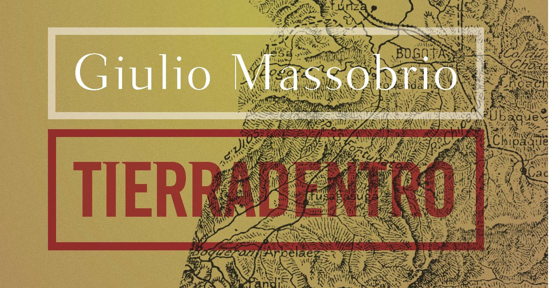 Agli Incontri d’autore Giulio Massobrio presenta “Tierradentro” [VIDEO]