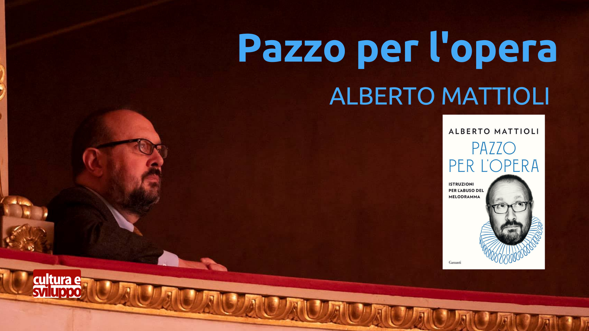 Alberto Mattioli racconta perché è “Pazzo per l’opera”