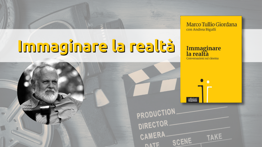 Immaginare la realtà: conversazioni sul cinema con il regista Marco Tullio  Giordana - Associazione Cultura e Sviluppo
