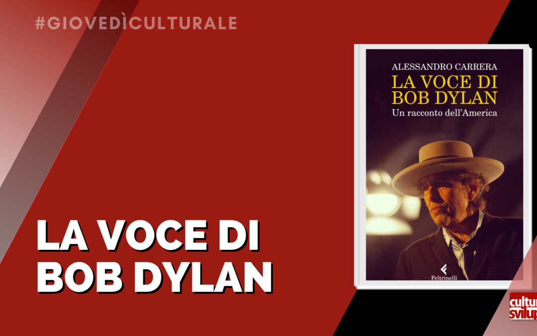 “La voce di Bob Dylan”. Nel libro di Alessandro Carrera un racconto dell’America