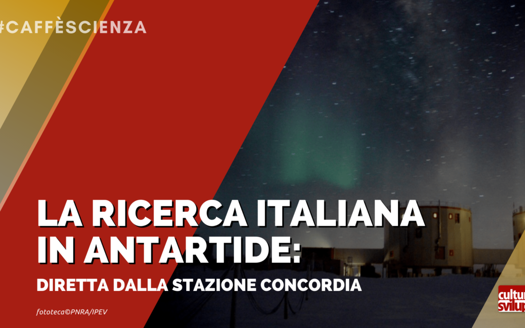 La ricerca italiana in Antartide: diretta dalla stazione Concordia