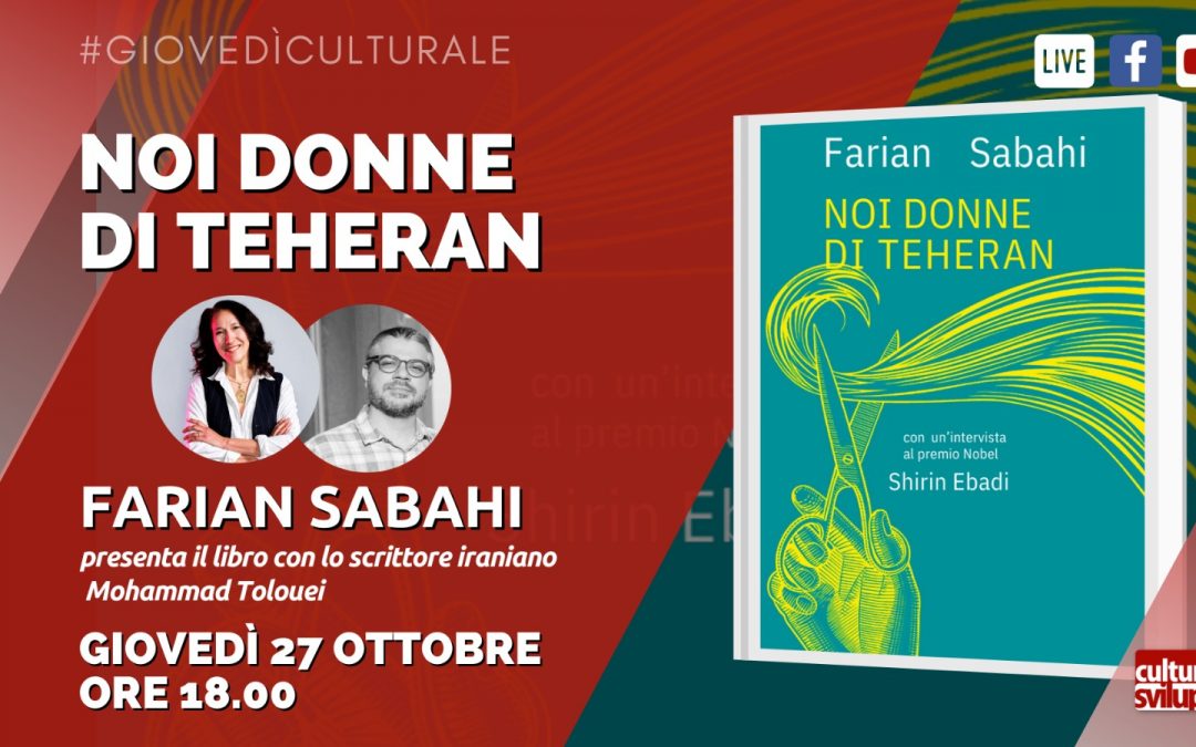 Farian Sabahi presenta “Noi donne di Teheran” con lo scrittore iraniano Mohammad Tolouei