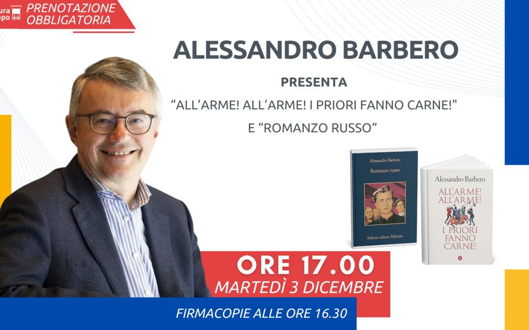 Alessandro Barbero presenta “Romanzo russo“ e “All’arme! All’arme! I priori fanno carne!”