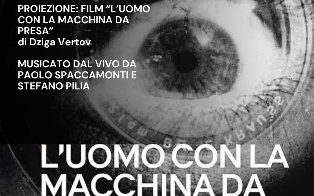 Proiezione e Musica: Film L’uomo con la macchina da presa di Dziga Vertov, musicato dal vivo da Paolo Spaccamonti e Stefano Pilia