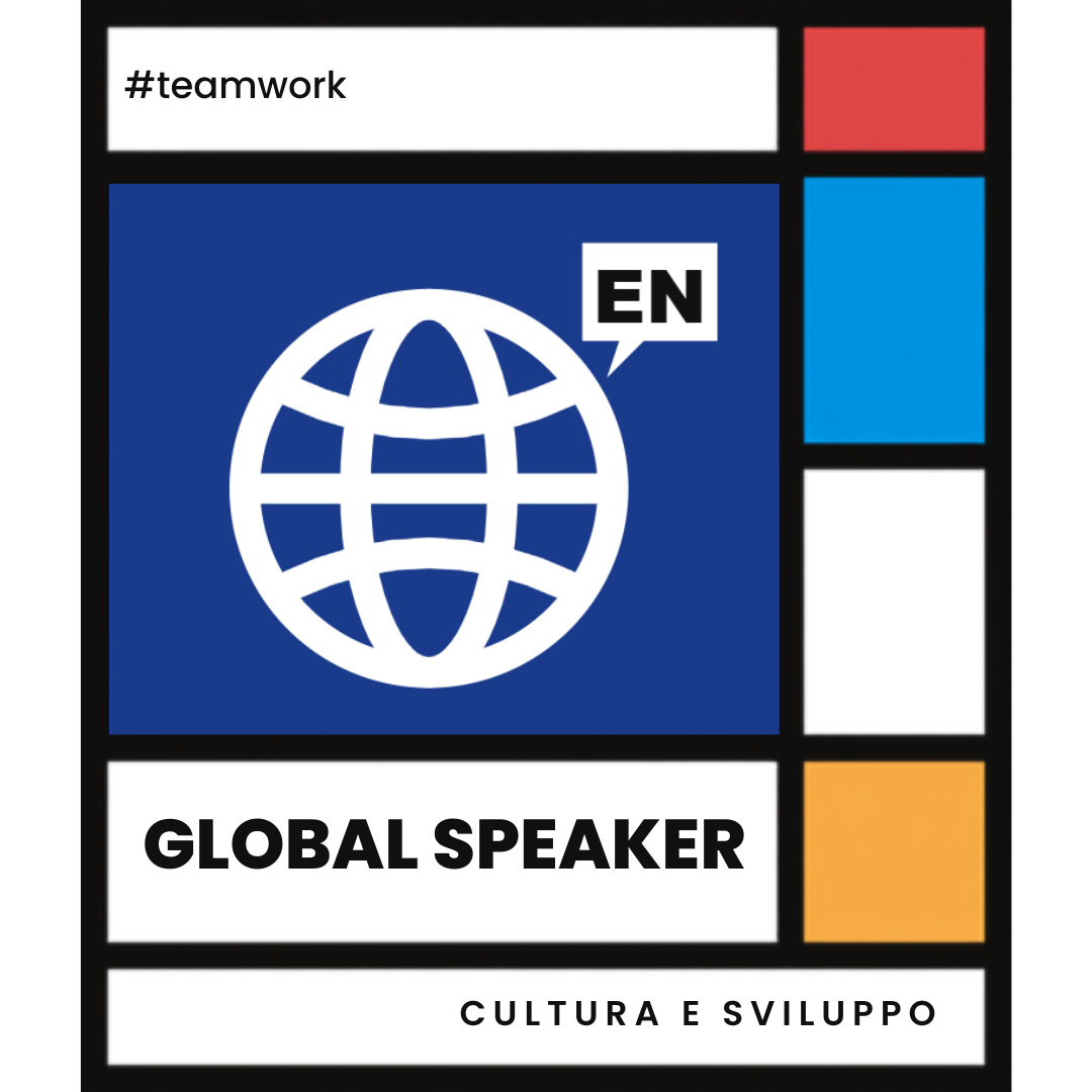 global speaker Capacità di comunicare e lavorare in gruppo in lingua inglese